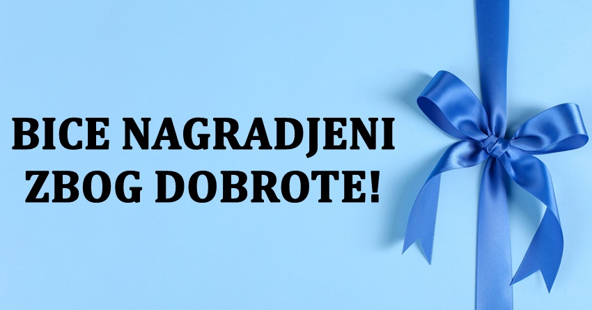 Zivot ce im se promeniti na bolje:Ove znakove ceka velika nagrada!