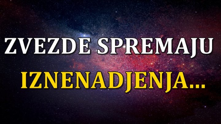 Zvezde im spremaju iznenadjenja:Ovim znacima stizu potpuno neverovatna desavanja!