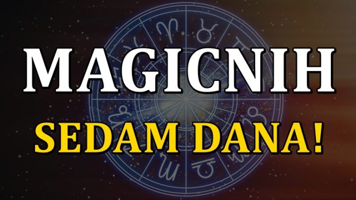 Sledi magicnih sedam dana u zivotima ovih znakova zodijaka!