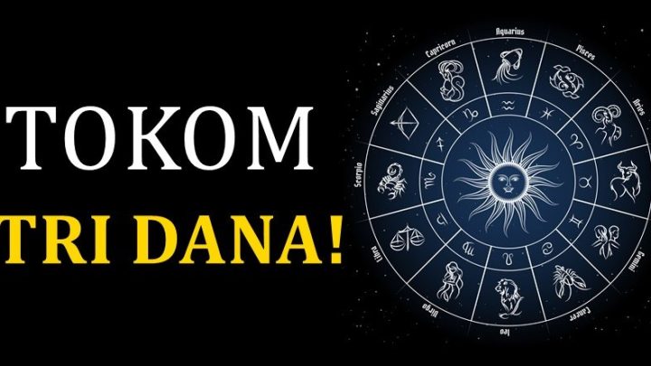 Tokom  naredna tri dana:Devicama tuga,ovnovima radost,rakovima razocarenje!