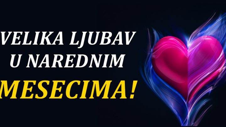 Tokom naredna tri meseca ovi znaci ce upoznati ljubav svoga zivota!