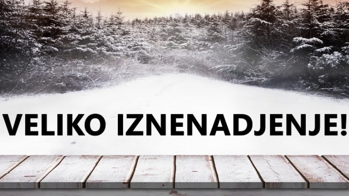 Veliko iznenadjenje u sedmici od 27.novembra do 3.decembra!