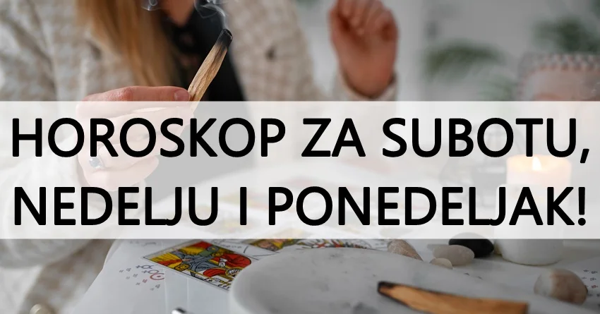 Subota,nedelja i ponedeljak:Jedan zodijak ce biti srecniji nego ikada!