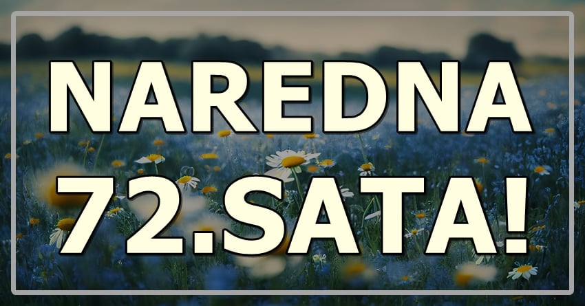 Naredna 72.sata:Saznajte sta donose prva tri dana avgusta!