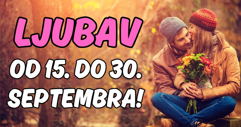 Ljubavni horoskop od 15. do 30.septembra:Jasno je da nekim ljubavima sledi kraj!