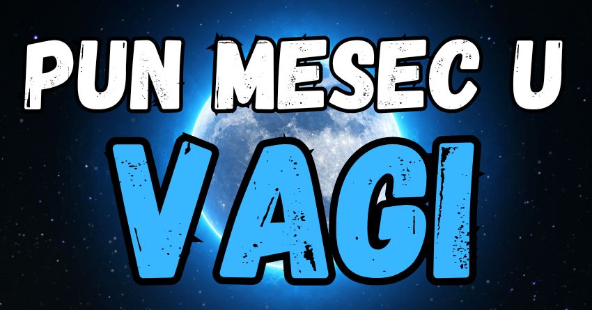 Pun mesec u Vagi je 13.aprila:Od tada pocinje srecan zivot ovih znakova! Pun mesec u Vagi je 13.aprila:Od tada pocinje srecan zivot ovih znakova!