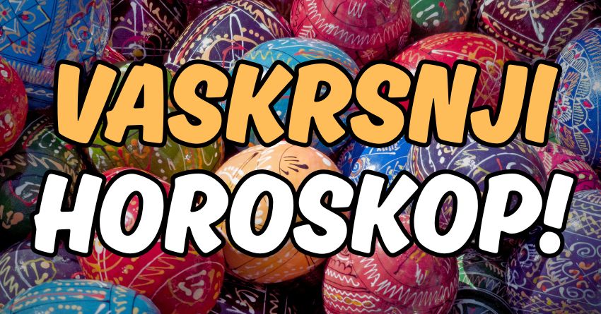 Vaskrsnji horoskop:Saznajte sta donose nedelja,ponedeljak i utorak! Vaskrsnji horoskop:Saznajte sta donose nedelja,ponedeljak i utorak!