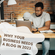 why your business needs a blog in 2023