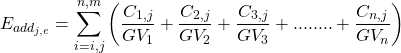 \begin{equation*}    E_{add_{j,e}} = \sum \limits_{i = {i,j}}^{n,m}\left( \frac{C_{1,j}}{GV_1} + \frac{C_{2,j}}{GV_2} + \frac{C_{3,j}}{GV_3} + ........ + \frac{C_{n,j}}{GV_n} \right)\end{equation*}