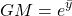 \begin{equation*}GM =e^{\bar y}\end{equation*}