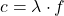 c = \lambda \cdot f